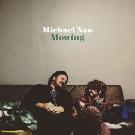 Michael Nau: Mowing (180g), LP