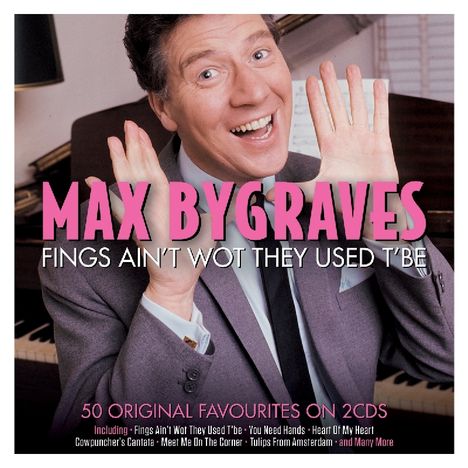 Max Bygraves: Fings Ain't Wot They Used T'Be: 50 Original Favourites, 2 CDs