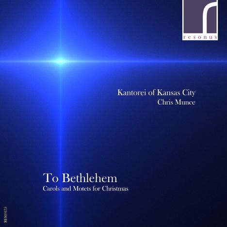 Kantorei of Kansas City - To Bethlehem, CD