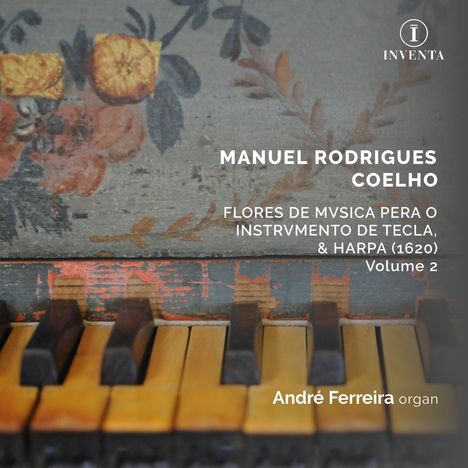 Manuel Rodrigues Coelho (1555-1635): Flores de Musica Pera o Instrumento de Tecla &amp; Harpa, 1620 - Vol.2, CD