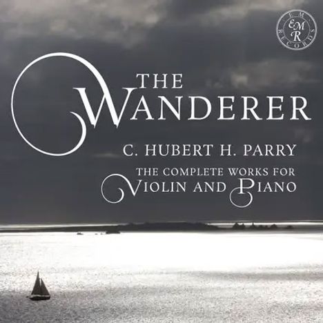 "The Wanderer. C. Hubert H. Parry. The Complete Works for Violin and Piano." Segelboot auf ruhiger See, bewölkter Himmel.