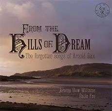 Arnold Bax (1883-1953): Lieder "From The Hills Of Dream", CD