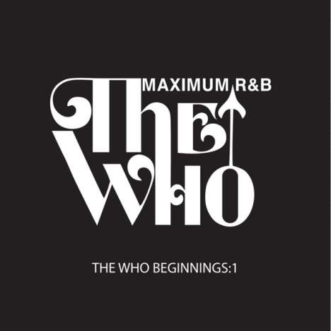 The Who Beginnings 1: Maximum R &amp; B, CD