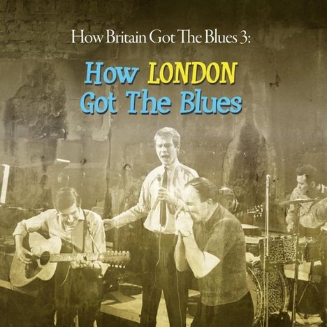 How Britain Got The Blues 3: London, 2 CDs