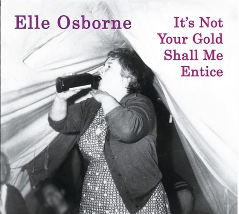 Elle Osborne: It's Not Your Gold Shall Me Entice, CD