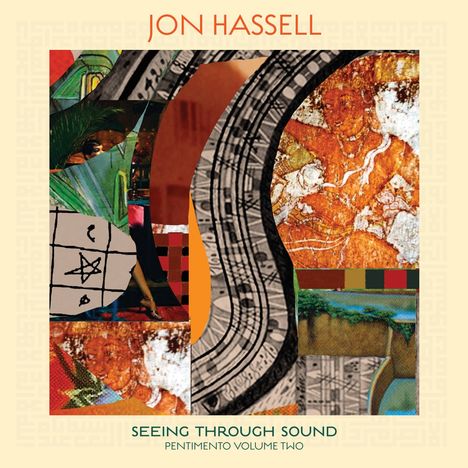 Jon Hassell (1937-2021): Seeing Through Sound (Pentimento Volume Two), LP