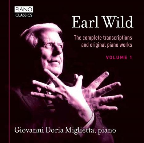 Earl Wild (1915-2010): Sämtliche Transkriptionen &amp; Klavierwerke Vol.1, CD