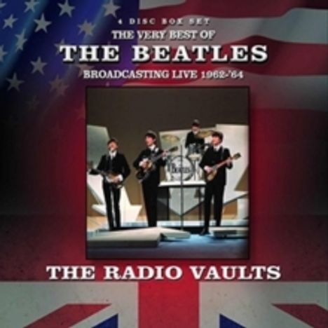The Beatles: The Radio Vaults: The Very Best Of The Beatles Broadcasting Live 1962 - 1964, 4 CDs