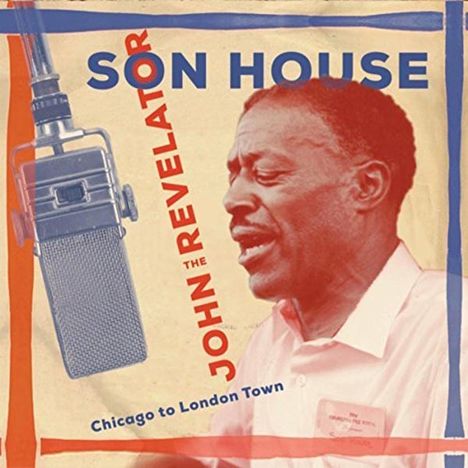 Eddie James "Son" House: John The Revelator: Live, 2 CDs