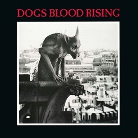 Text: "DOGS BLOOD RISING". Schwarz-weißes Foto einer Wasserspeier-Statue über einer Stadt.