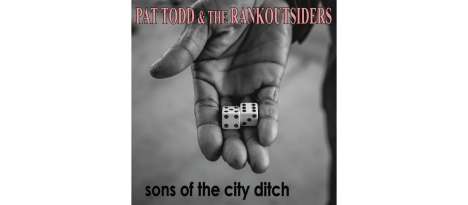Pat Todd &amp; The Rankoutsiders: Sons Of The City Ditch, CD