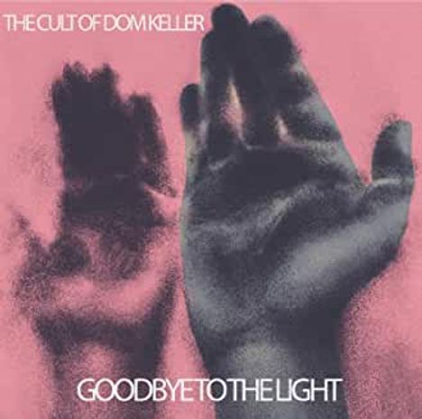 Cult Of Dom Keller: Goodbye To The Light, CD