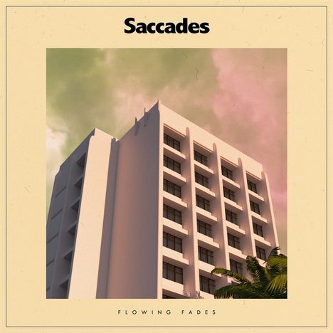 Saccades: Flowing Fades, LP