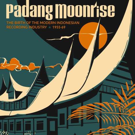 Padang Moonrise: The Birth Of The Modern Indonesian Recording Industry 1955-69, 2 LPs und 1 Single 7"