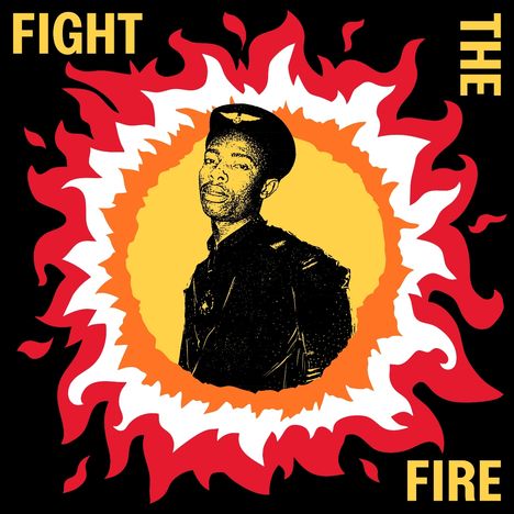Gelber Text: "FIGHT THE FIRE". Illustration: Person in Uniform, umgeben von roten und weißen Flammen auf schwarzem Hintergrund.