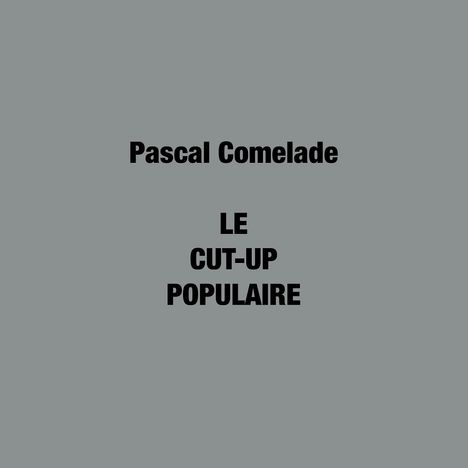 Pascal Comelade: Le Cut-Up Populaire (Limited Numbered Edition), 2 LPs und 1 CD