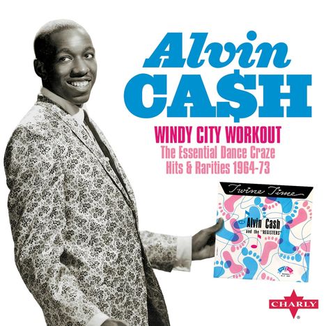 Alvin Cash: Windy City Workout: The Essential Dance Craze Hits & Rarities (Deluxe Edition), 2 CDs