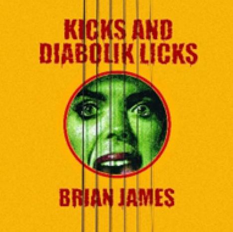 Text oben: "KICKS AND DIABOLIK LICKS", unten: "BRIAN JAMES". Grüne, schockierte Gesichtsillustration im Kreis.