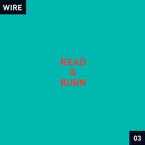 Oben links steht "WIRE", in der Mitte "READ & BURN", unten rechts "03". Hintergrund in Türkis.