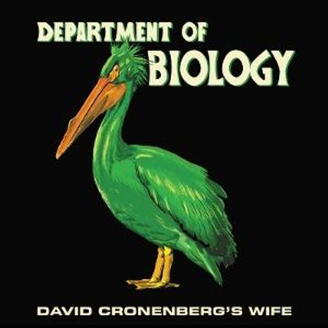 Text: "DEPARTMENT OF BIOLOGY", "DAVID CRONENBERG'S WIFE". Illustration eines grünen Vogels vor schwarzem Hintergrund.