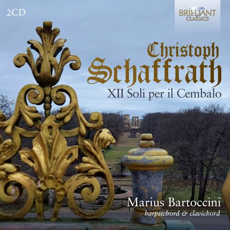 „Christoph Schaffrath: XII Soli per il Cembalo“. Ornamente und ein Park im Hintergrund.
