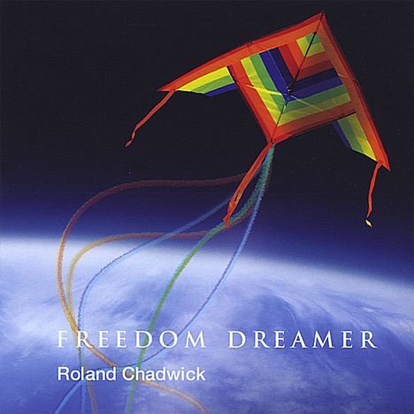 Roland Chadwick (geb. 1957): Freedom Dreamer, CD
