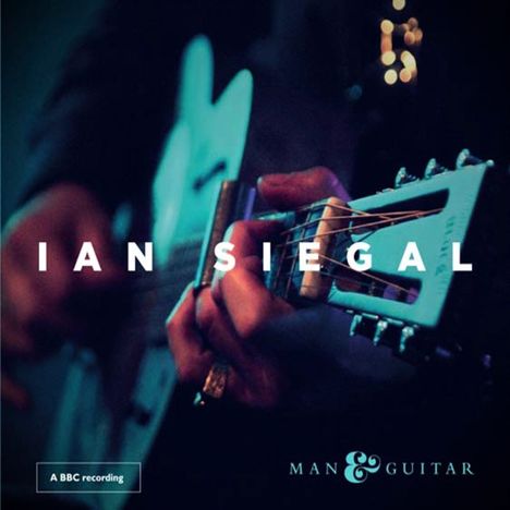 Ian Siegal: Man &amp; Guitar: Live At The London Bluesfest, Royal Albert Hall 2013, CD