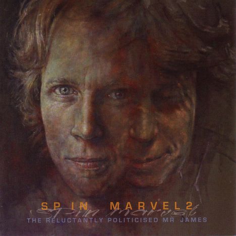 Spin Marvel: The Reluctantly Politicised Mr James, CD