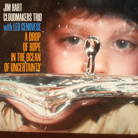 Jim Hart &amp; Leo Genovese: A Drop Of Hope In The Ocean Of Uncertainty, CD