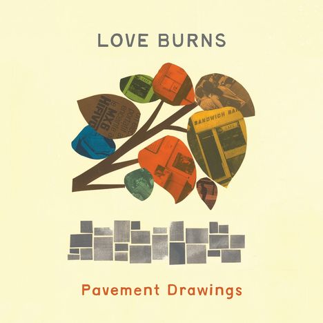 Text: "LOVE BURNS", "Pavement Drawings". Illustration eines stilisierten Baums mit Blättern aus Zeitungsausschnitten.