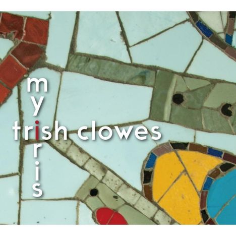 Trish Clowes (geb. 1985): My Iris, CD