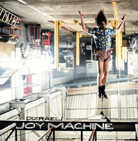 Dizraeli: Joy Machine, LP