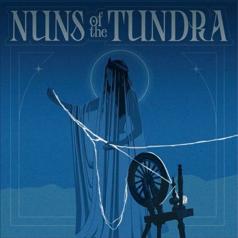"Nuns of the Tundra" in stilisierter Schrift. Eine Frau spinnt Fäden an einem Spinnrad, in Blau- und Schwarztönen.