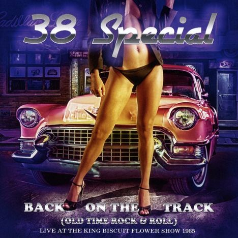 38 Special: Back On The Track (Old Time Rock &amp; Roll): Live At The King Biscuit Flower Show 1985, CD