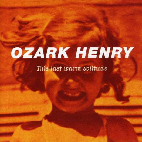 Ozark Henry: This Last Warm Solitude, CD