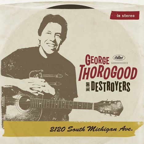 George Thorogood: 2120 South Michigan Ave., CD