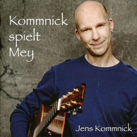 Jens Kommnick: Kommnick spielt Mey, CD