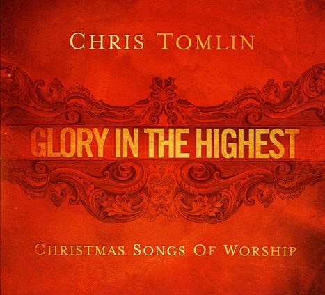 Chris Tomlin: Glory In The Highest, CD