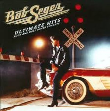 Bob Seger: Ultimate Hits: Rock And Roll Never Forgets, 2 CDs