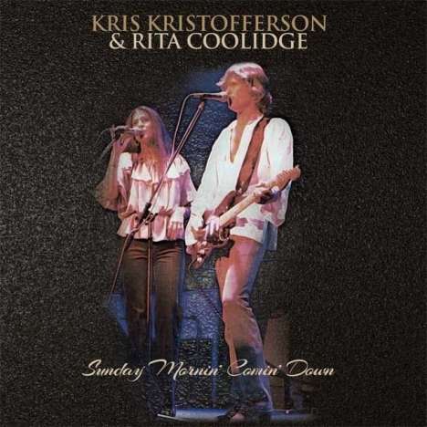 Kris Kristofferson &amp; Rita Coolidge: Sunday Mornin' Comin' Down: Legendary Radio Transmissions, CD