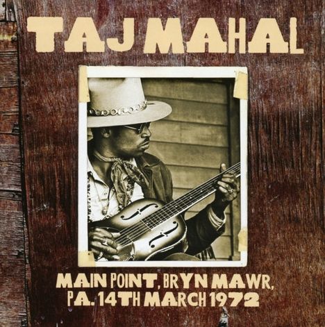 Taj Mahal: Main Point, Bryn Mawr, PA,14th March 1972, CD