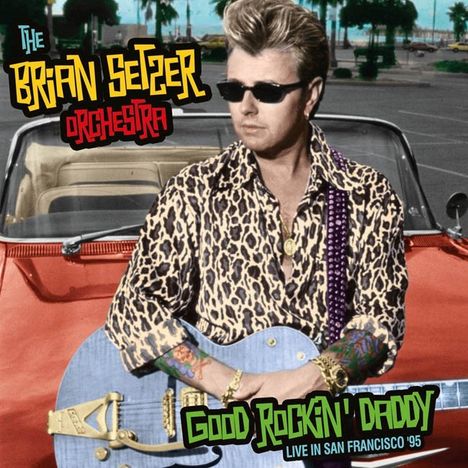 Brian Setzer: Good Rockin Daddy: Live In San Francisco '95, 2 CDs