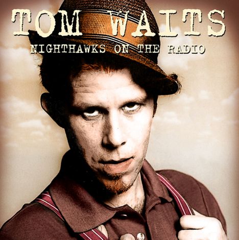 Tom Waits (geb. 1949): Nighthawks On The Radio: Live, CD