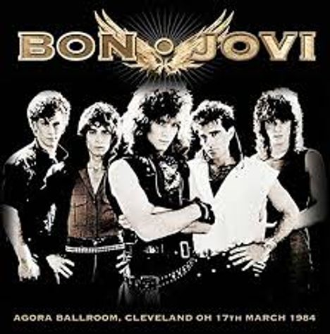 Bon Jovi: Agora Ballroom, Cleveland Oh 17th March 1984, CD