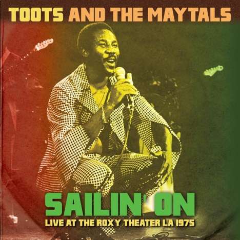 Toots &amp; The Maytals: Sailin' On - Live At The Roxy Theater LA 1975, CD