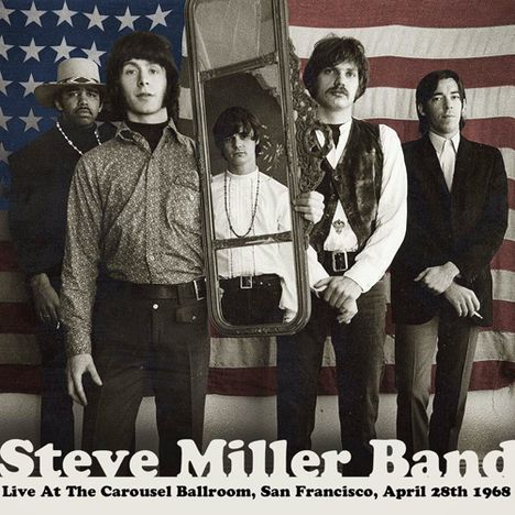 Steve Miller Band (Steve Miller Blues Band): Live At The Carousel Ballroom, San Francisco, 2 CDs
