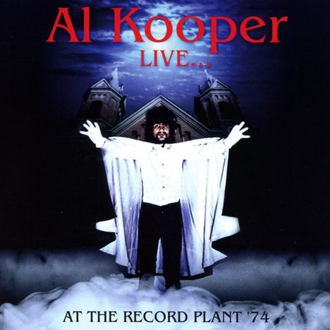 Al Kooper: Live ... At The Record Plant '74, CD