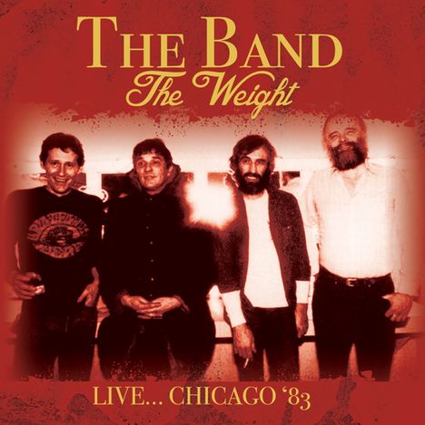The Band: The Weight: Live... Chicago '83, CD