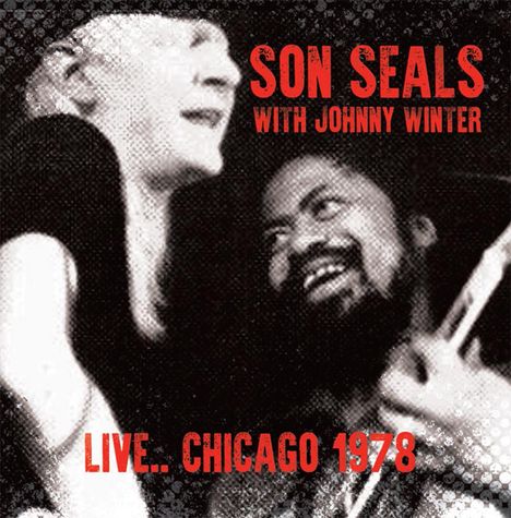 Son Seals &amp; Johnny Winter: Live... Chicago 1978, CD