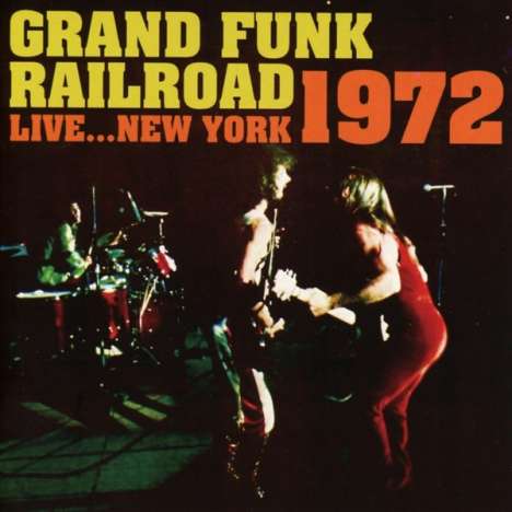 Grand Funk Railroad (Grand Funk): Live... New York 1972, CD